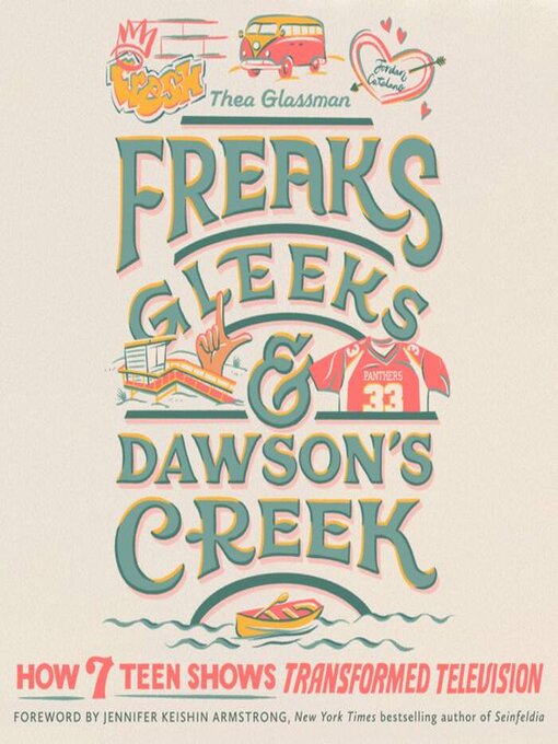 Title details for Freaks, Gleeks, and Dawson's Creek by Thea Glassman - Available